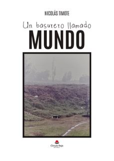 un basurero llamado mundo-nicolas timote-9788411994620