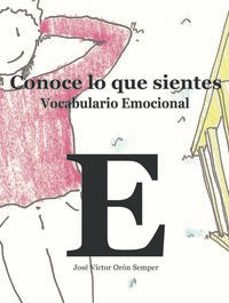 conoce lo que sientes. vocabulario emocional-jose victor oron semper-9788412154320
