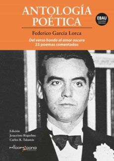 antologia poetica - federico garcia lorca: del verso hondo al amor oscuro, 23 poemas comentados (ebau valencia)-9788412222920