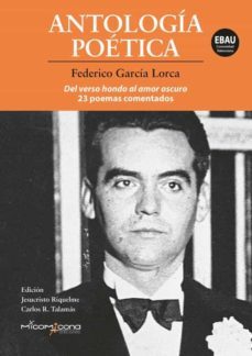 antologia poetica - federico garcia lorca: del verso hondo al amor oscuro, 23 poemas comentados (ebau valencia)-federico garcia lorca-9788412222920