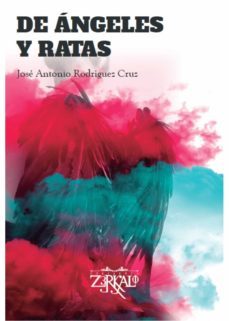 de ángeles y ratas-jose antonio rodriguez cruz-9788412224320