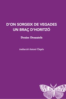 d'on sorgeix de vegades un braç d'horitzó-denise desautels-9788412457520