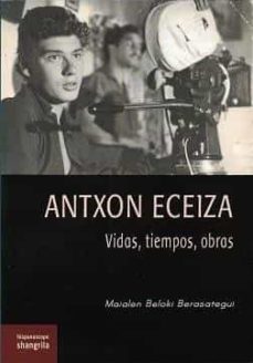 antxon eceiza: vidas, tiempos, obras-maialen beloki berasategui-9788412524420
