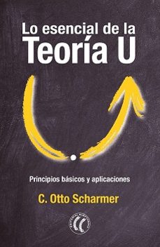 lo esencial de la teoria u-c. otto scharmer-9788412757620