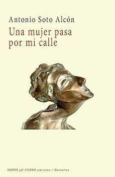 una mujer pasa por mi calle-antonio soto alcón 1952--9788412876420