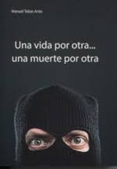 una vida por otra... una muerte por otra-manuel tabas arias-9788412880120
