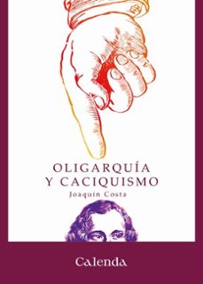 oligarquia y caciquismo-joaquin costa-9788412914320