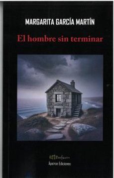 el hombre sin terminar-margarita garcia martin-9788412997620