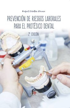 prevencion de riesgos laborales para el protesico dental (2ª ed.)-rafael ceballos atienza-9788413013220