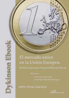 el mercado único en la unión europea. balance y perspectivas jurídico-políticas (ebook)-jose miguel; garcia alvarez, laura martin rodriguez-9788413240220