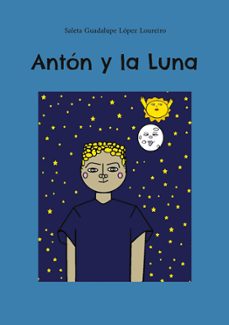 anton y la luna-saleta guadalupe lopez loureiro-9788413265520
