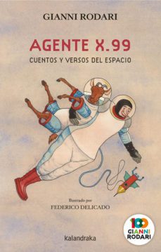 agente x.99: cuentos y versos del espacio-gianni rodari-9788413430720