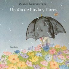 un dia de lluvia y flores-carme sole vendrell-9788413432120
