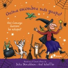 quina escombra mes guapa! qui s amaga darrere les solapes?-julia donaldson-9788413494920