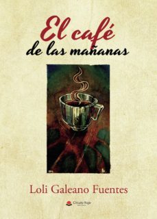 el cafe de las mañanas-loli galeano fuentes-9788413505220