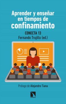 aprender y enseñar en tiempos de confinamiento: propuestas utiles para la educacion del siglo xxi en tiempos de pandemia-9788413520520