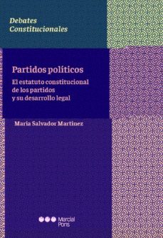 partidos politicos. el estatuto constitucional de los partidos y su desarrollo legal-maria salvador martinez-9788413812120
