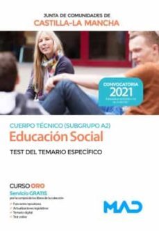 cuerpo técnico (subgrupo a2) especialidad educación social de la administración de la junta de comunidades de castilla-la mancha. test del temario específico-9788414245620
