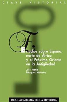 estudios sobre españa, norte de africa y el proximo oriente en la antiguedad-jose maria blazquez-9788415069720