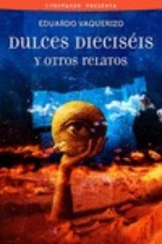dulces dieciseis y otros relatos-9788415157120