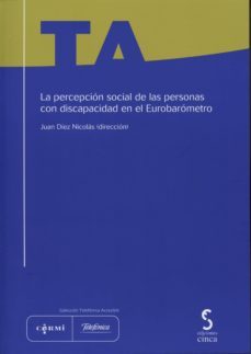 la percepcion social de las personas con discapacidad en el eurob arometro-juan diez nicolas-9788415305620