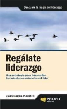regálate liderazgo (ebook)-juan carlos maestro-9788415330820