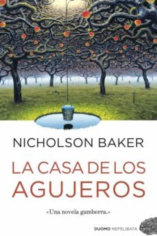 la casa de los agujeros-nicholson baker-9788415355120