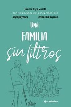 una familia sin filtros-jaume figa vaello-riqui muñoz llos-ines amor pero-9788415436720