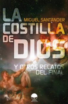costilla de dios y otros relatos del final, la-9788415511120