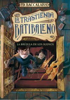 la trastienda de batibaleno 2: la brujula de los sueños-9788415580720