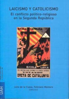 laicismo y catolicismo. el conflicto politico-religioso en la segunda republica (ebook)-feliciano montero-9788415595120