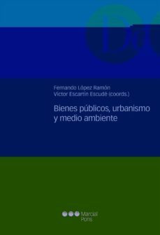 bienes publicos, urbanismo y medio ambiente-fernando lopez ramon-victor escartin escude-9788415664420
