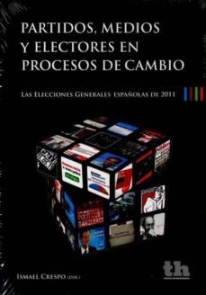 partidos, medios y electores en procesos de cambio-ismael crespo-9788415731320