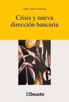 crisis y nueva direccion bancaria-xabier alkorta andonegi-9788415759720