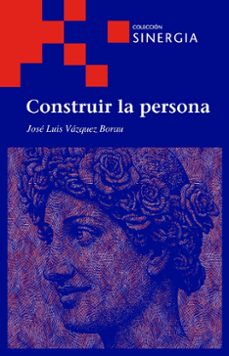 construir la persona-jose luis vazquez borau-9788415809920