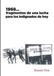 1968 fragmentos de una lucha para los indignados de hoy-roman oria fernandez-9788415833420