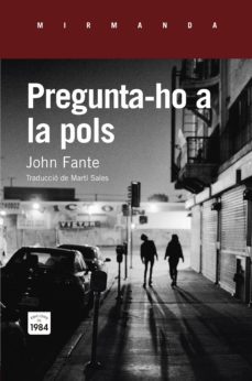 pregunta-ho a la pols-john fante-9788415835820