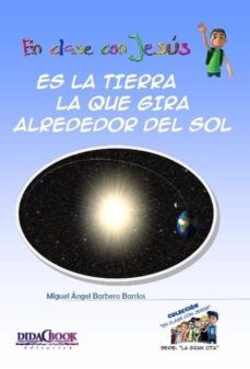 es la tierra la que gira alrededor del sol-miguel angel barbero barrios-9788415969020