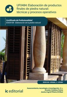 elaboración de productos finales de piedra natural: técnicas y procesos operativos. iexd0108 (ebook)-tecnologia e investigacion s.l. asesoramiento-amador ordoñez puime-jessica ingrid piñeiro di blasi-9788416067220