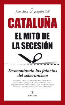 cataluña. el mito de la secesion-juan arza-9788416100620