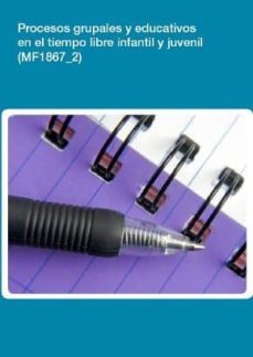 procesos grupales y educativos en el tiempo libre infantil y juve nil (mf1867_2)-9788416199020