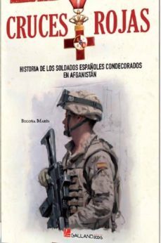 cruces rojas: historia de los soldados españoles condecorados en afganistan-begoña marin-9788416200320