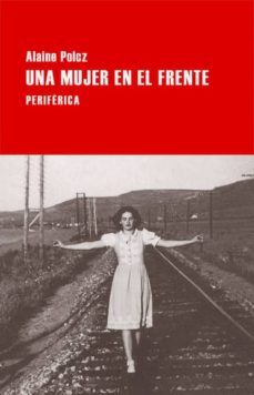 una mujer en el frente-alaine polcz-9788416291120