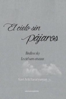 el cielo sin pajaros (poemario trilingue: español, ingles, frances)-slavi avik harutyunyan-9788416418220