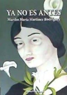 ya no es antes-rodriguez, martha maria martinez-9788416480920