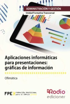 aplicaciones informaticas para presentaciones: graficas de informacion: ofimatica-9788416506620