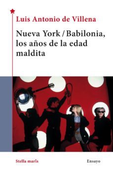nueva york / babilonia, los años de la edad maldita-luis antonio de villena-9788416541720