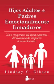 hijos adultos de padres emocionalmente inmaduros-lindsay c. gibson-9788416579020
