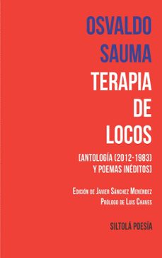terapia de locos: antologia (2012-1983) y poemas ineditos-osvaldo sauma-9788416682720