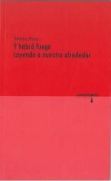 y habra fuego cayendo a nuestro alrededor-mario pera-9788416762620